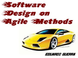 Software
Design on
Agile Methods



        Eduardo Guerra
 