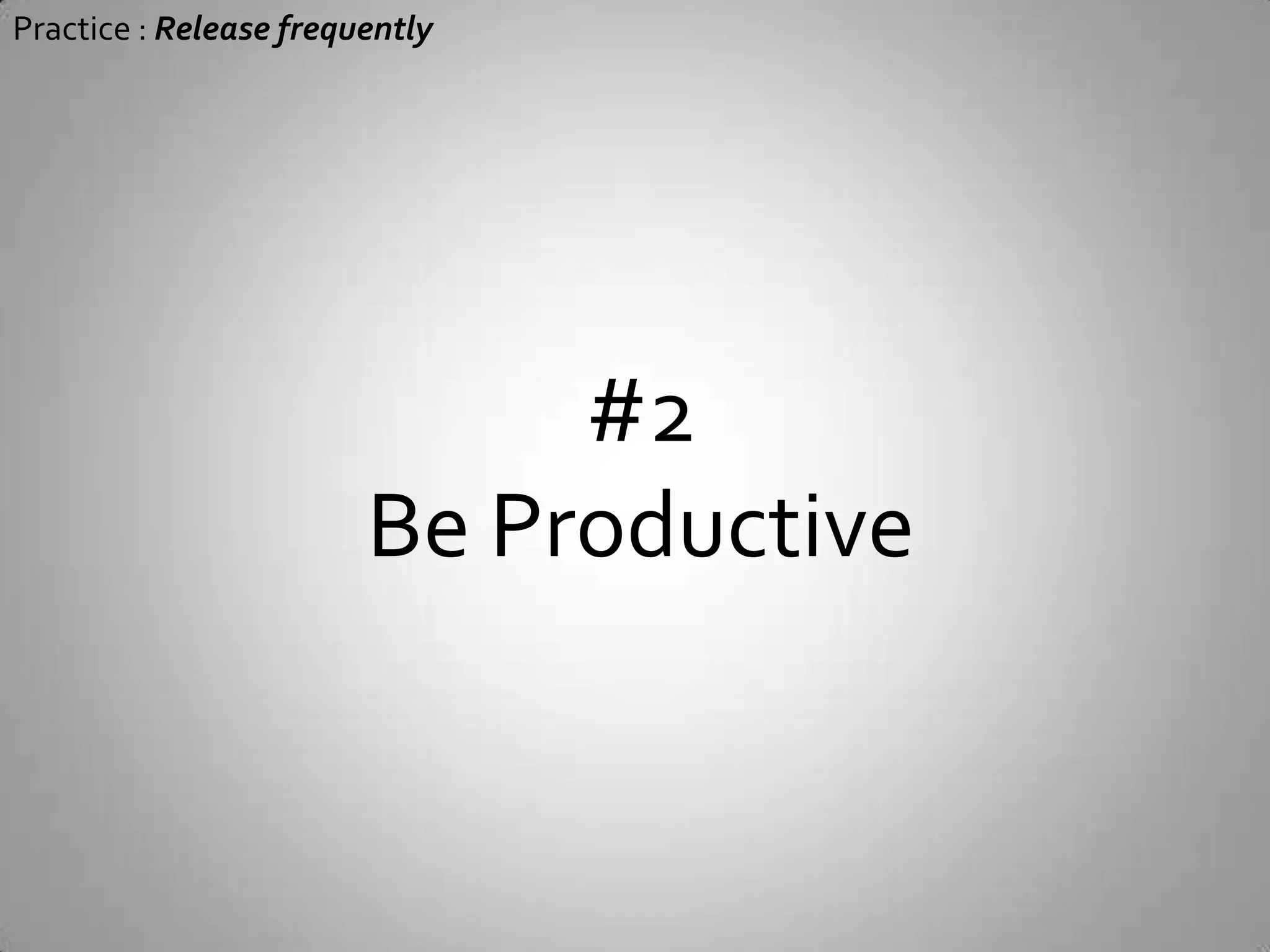 Practice : Release frequentlyUse automated installer(Setup Projectis extremely easy in VS.NET 2008 )