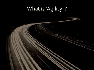 What is ‘Agility’ ?