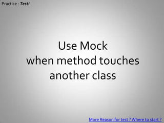 Practice : Test!Unit Testing Framework(Nunit for .NET, Junit for Java, HttpUnitofr testing web,…)