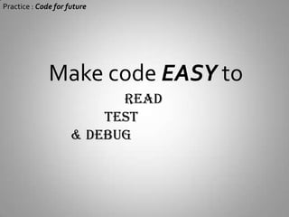 Practice : Code for futureMake code EASY toReadTest
