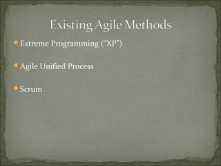 Extreme Programming (“XP”)
Agile Unified Process
Scrum
 