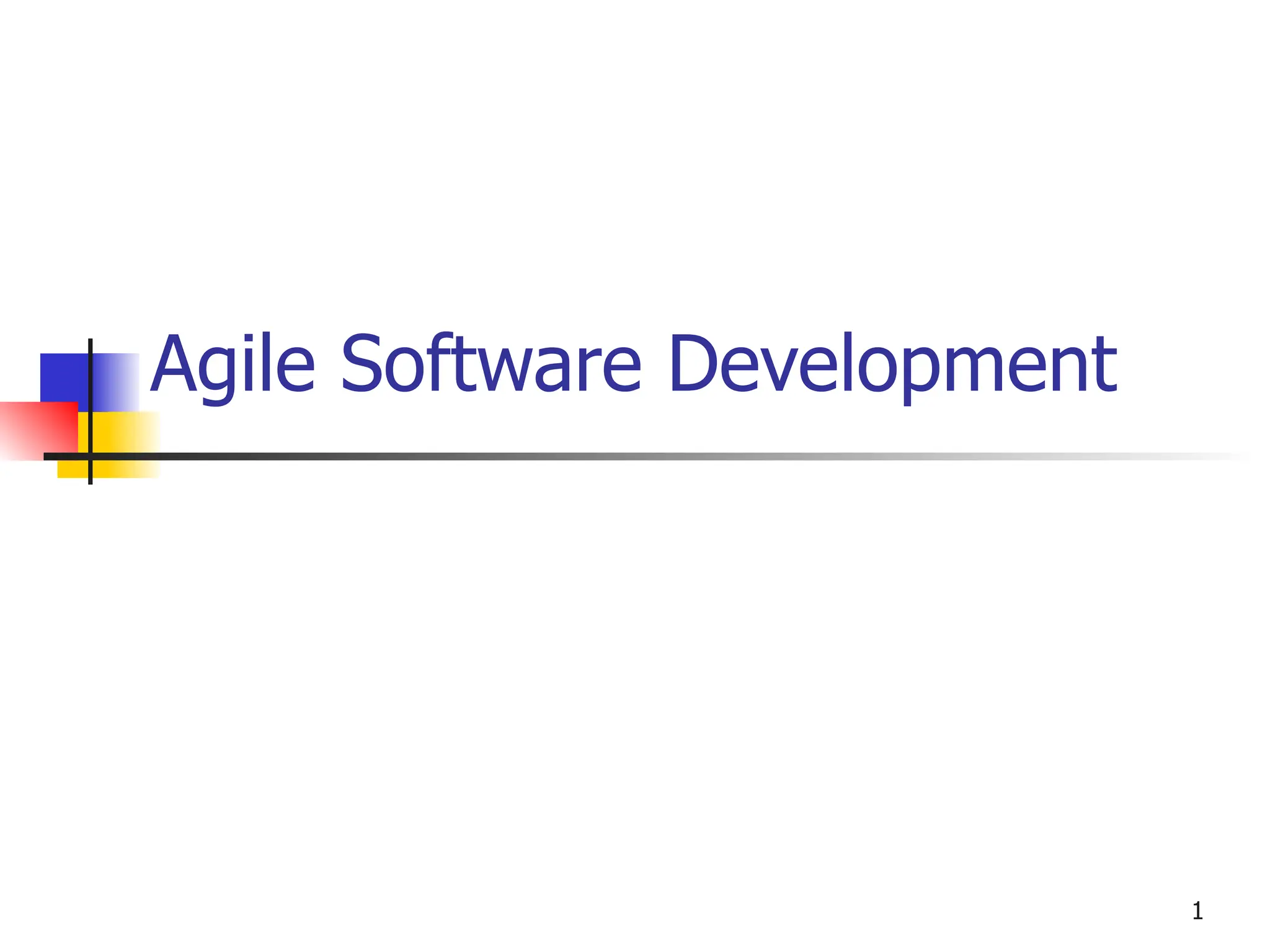 1
Agile Software Development
 