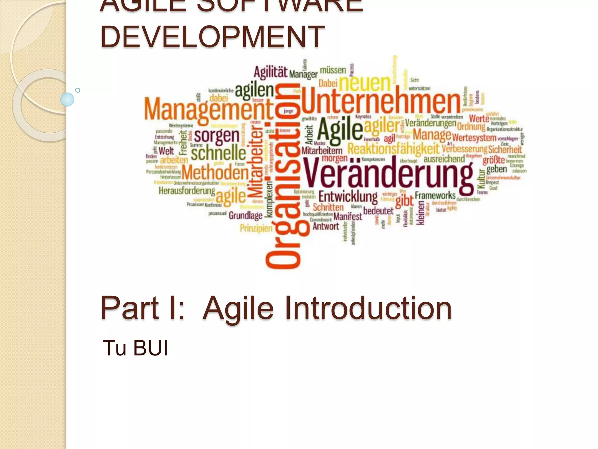 AGILE SOFTWARE
DEVELOPMENT
Part I: Agile Introduction
Tu BUI
 