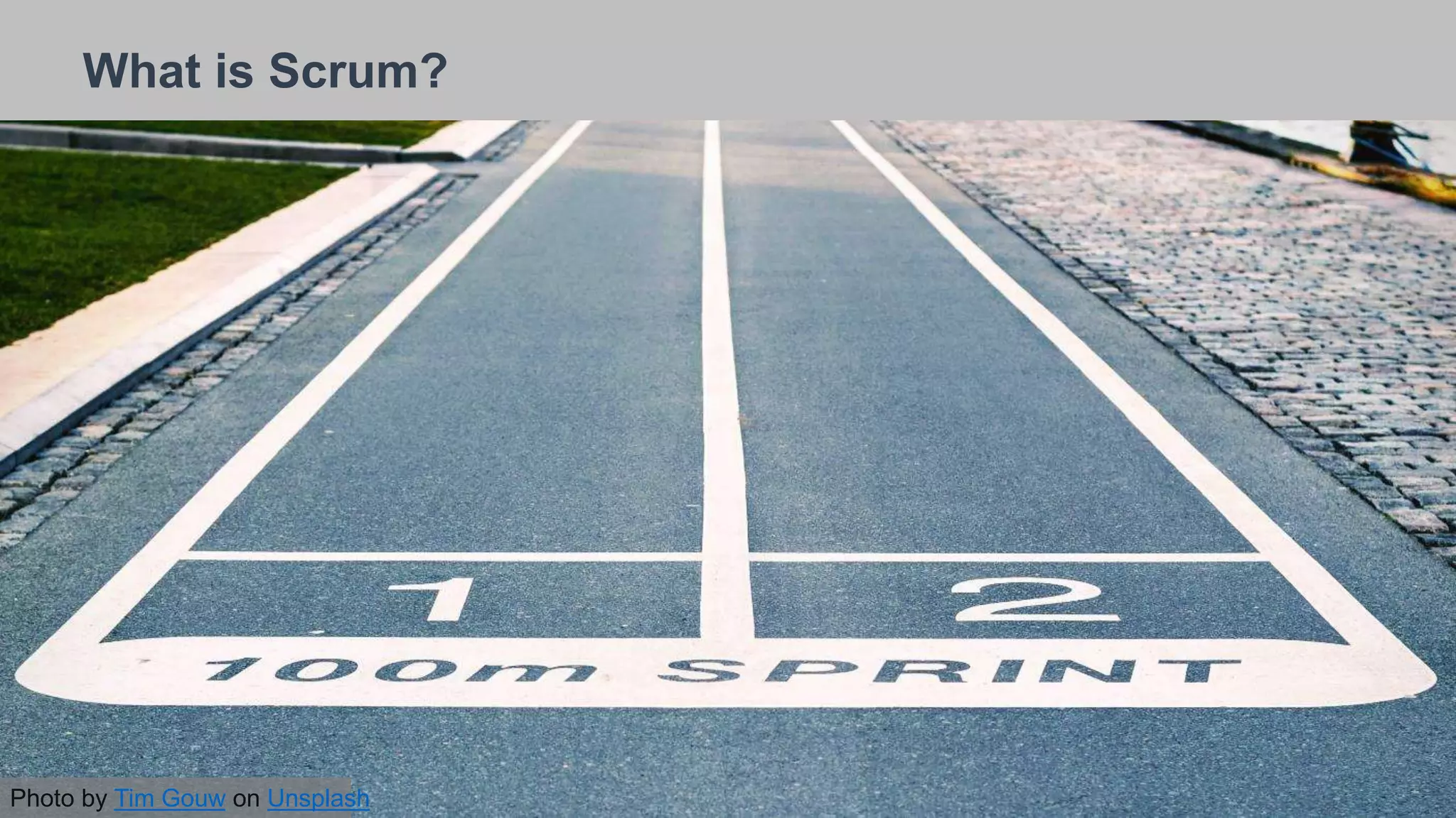 26/09/2018
What is Scrum?
12
Photo by Tim Gouw on Unsplash
 