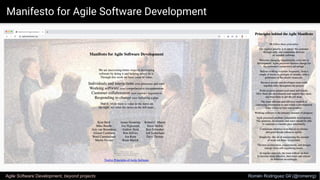 Manifesto for Agile Software Development
Agile Software Development, beyond projects Romén Rodríguez Gil (@romenrg)
 
