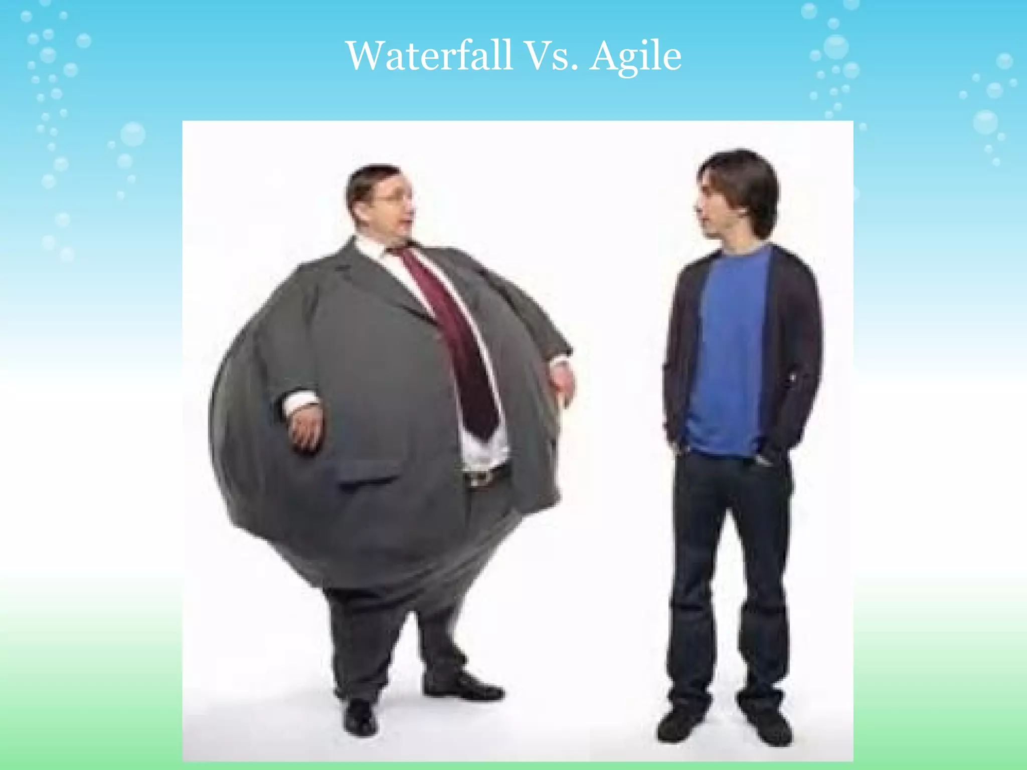 Waterfall Vs. Agile 
