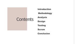 Introduction
Methodology
Analysis
Design
Testing
Scrum
Conclusion
Contents
 