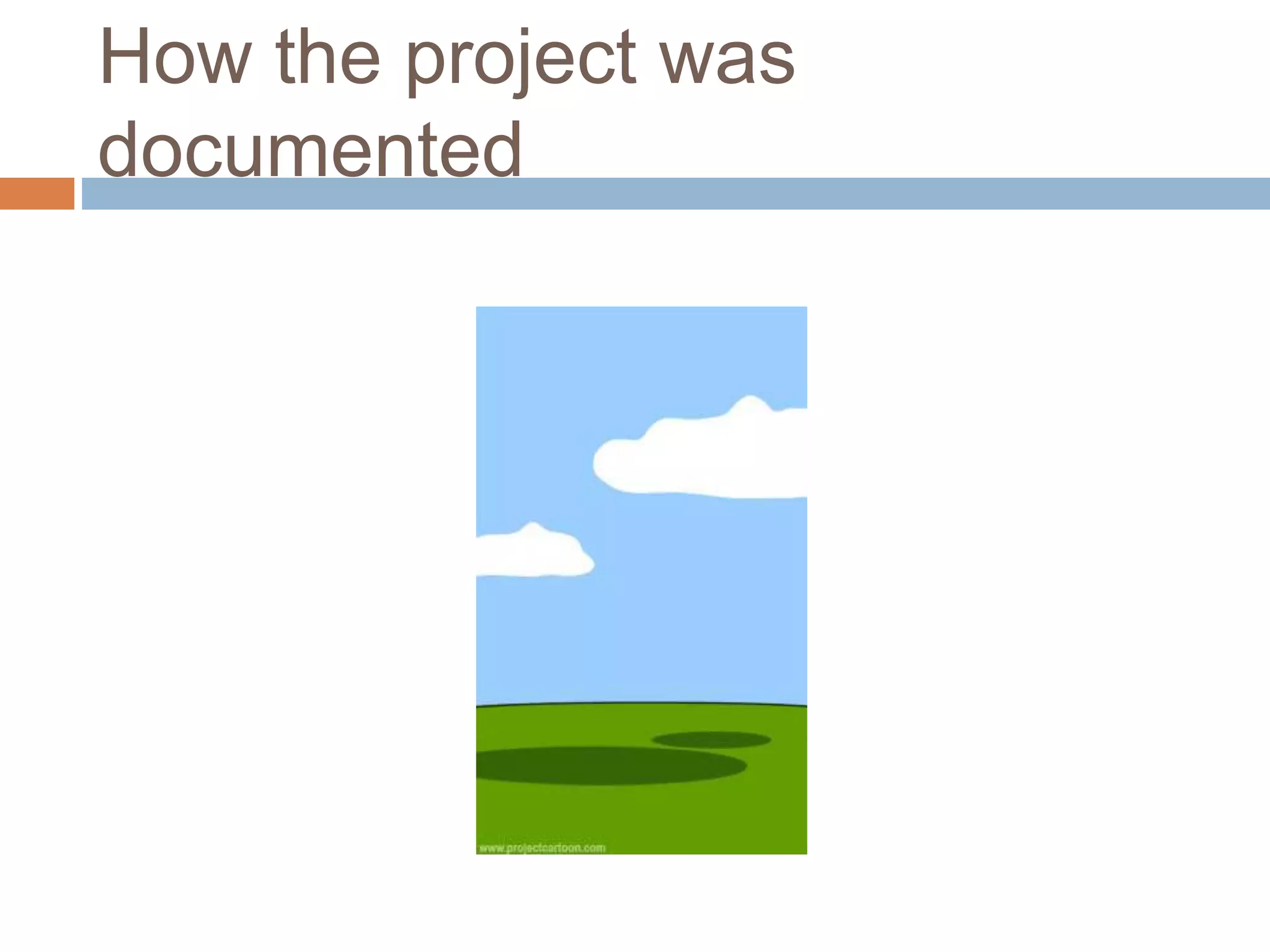 How the project was documented 