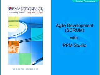 Agile Development (SCRUM) with  PPM Studio 