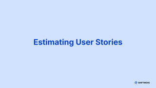 Estimating User Stories
 