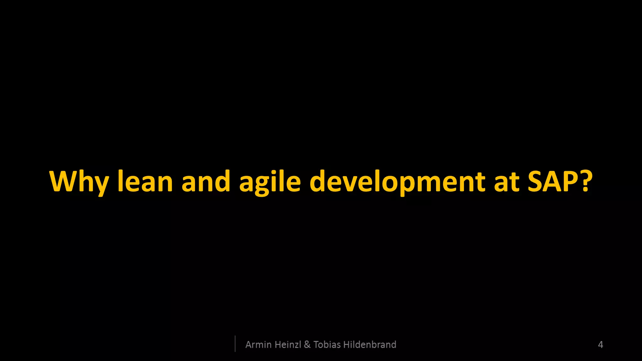 Why lean and agile development at SAP?



                                         4
 