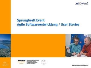 Making people work together!
Folie 1
Sprungbrett Event
Agile Softwareentwicklung / User Stories
09.04.2010
 