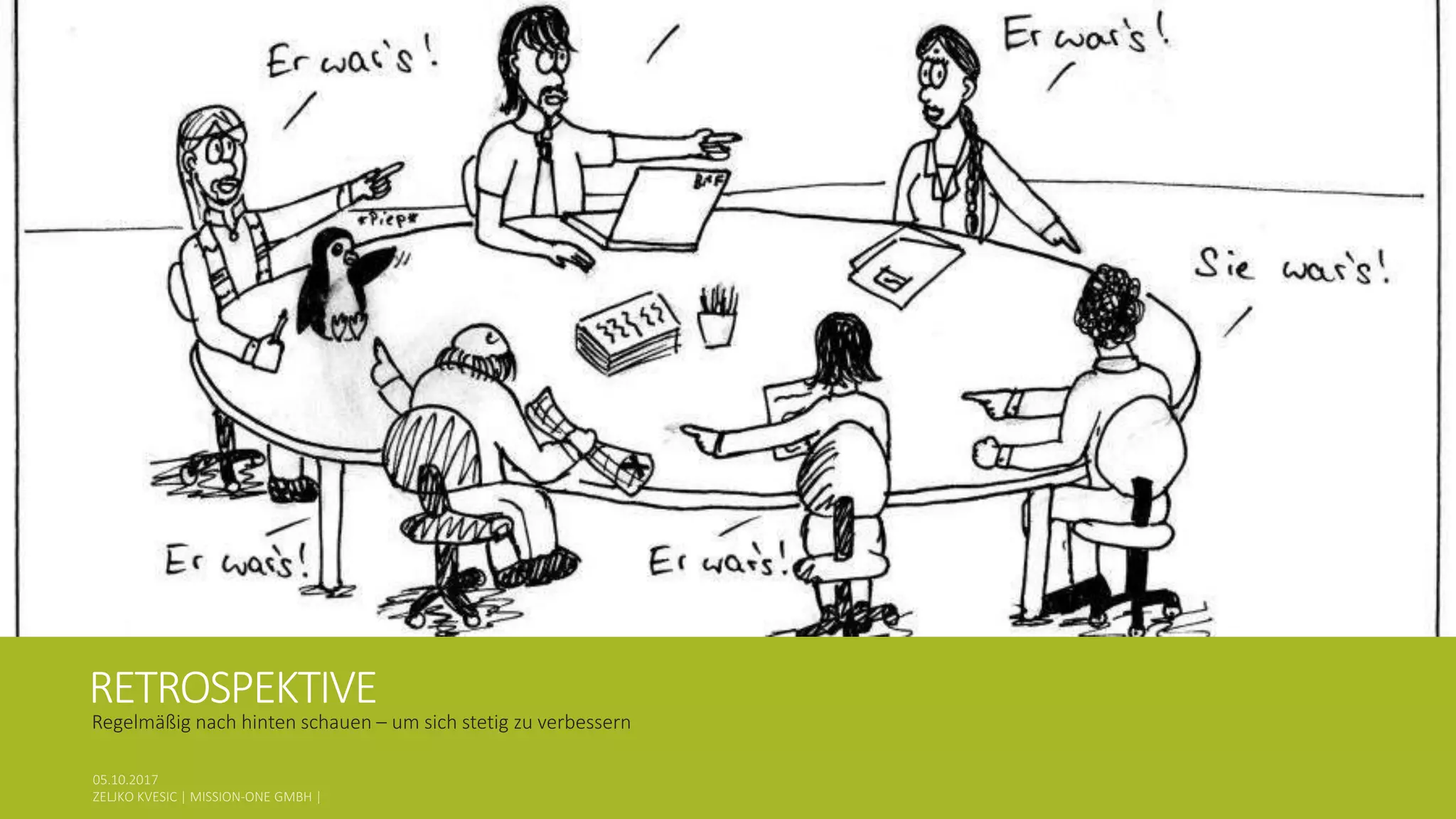 RETROSPEKTIVE
Regelmäßig nach hinten schauen – um sich stetig zu verbessern
 