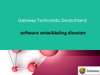 Gateway Technolabs Deutschland
software ontwikkeling diensten
 