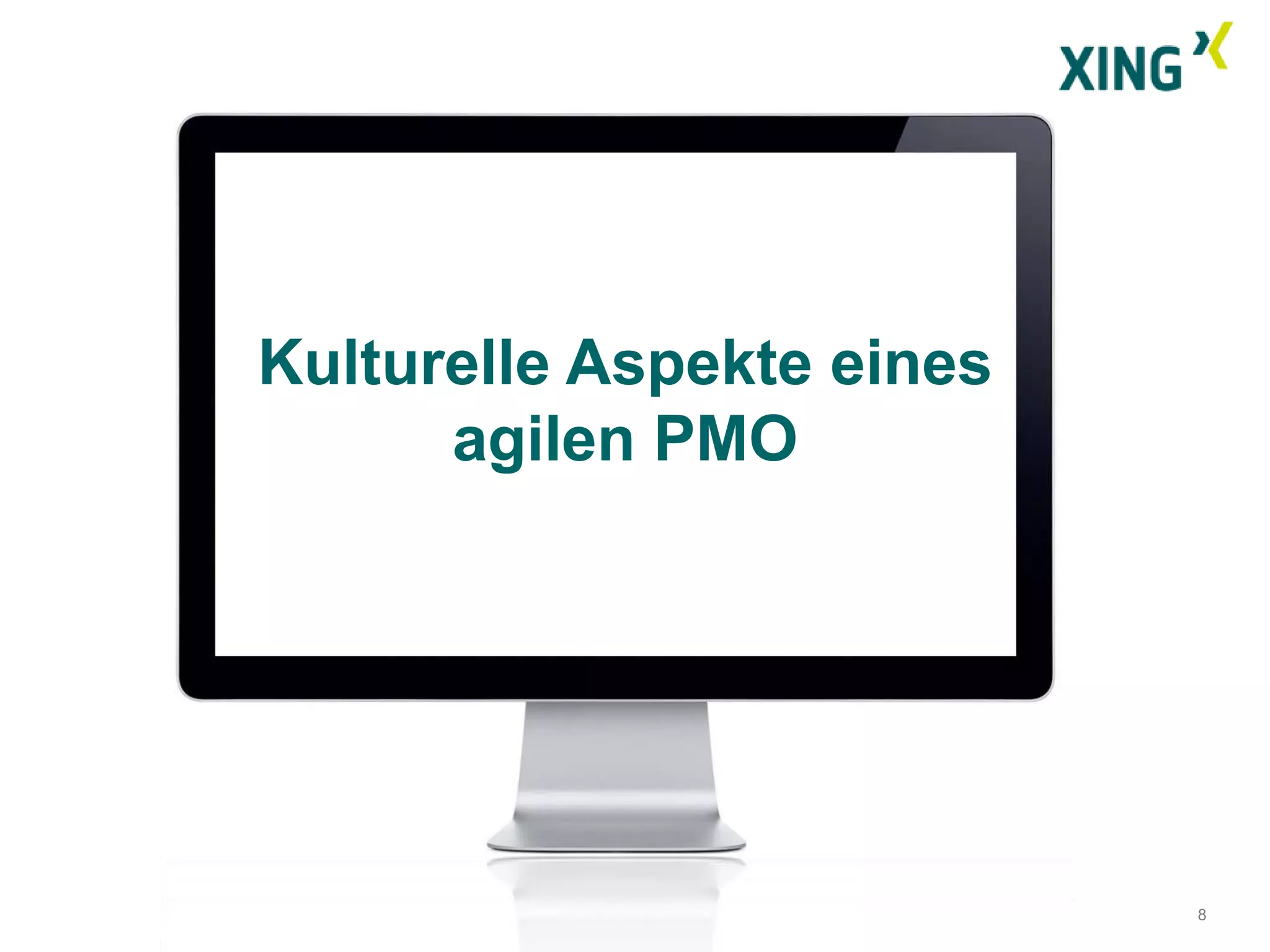 Kulturelle Aspekte eines
      agilen PMO




                           8
 