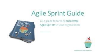 UNDERSTAND TODAY. SHAPE TOMORROW. 2
Your guide to running successful
Agile Sprints in your organization
Agile Sprint Guide
 