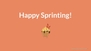 UNDERSTAND TODAY. SHAPE TOMORROW. 9
Happy Sprinting!
 