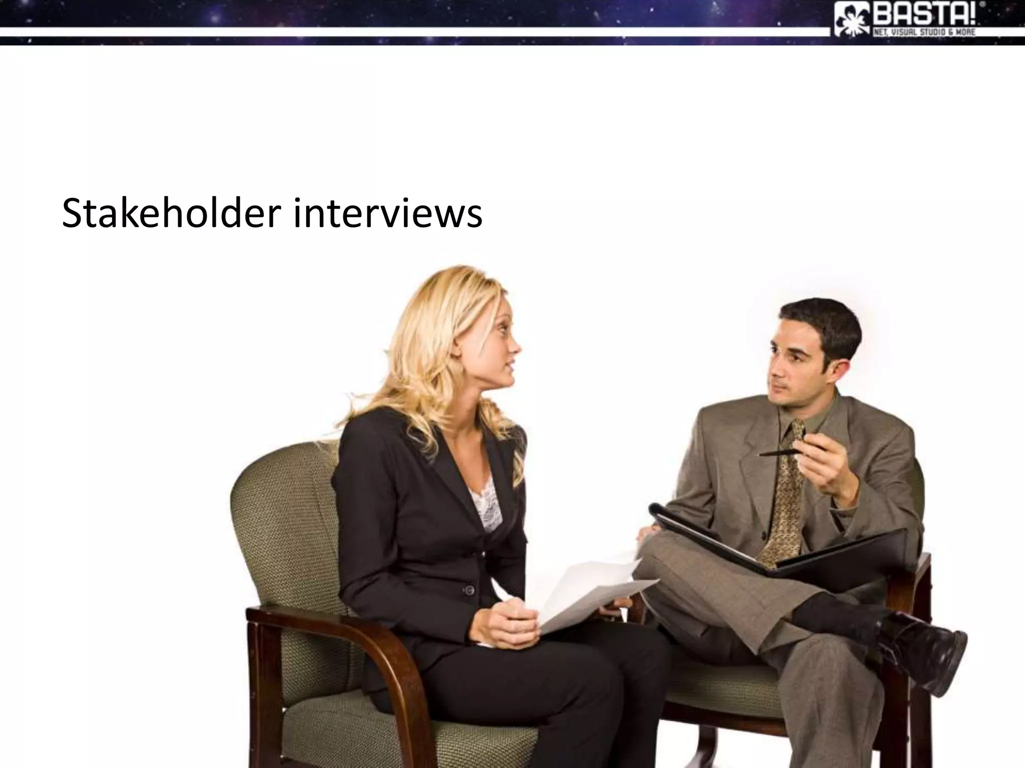 Stakeholder interviews
 