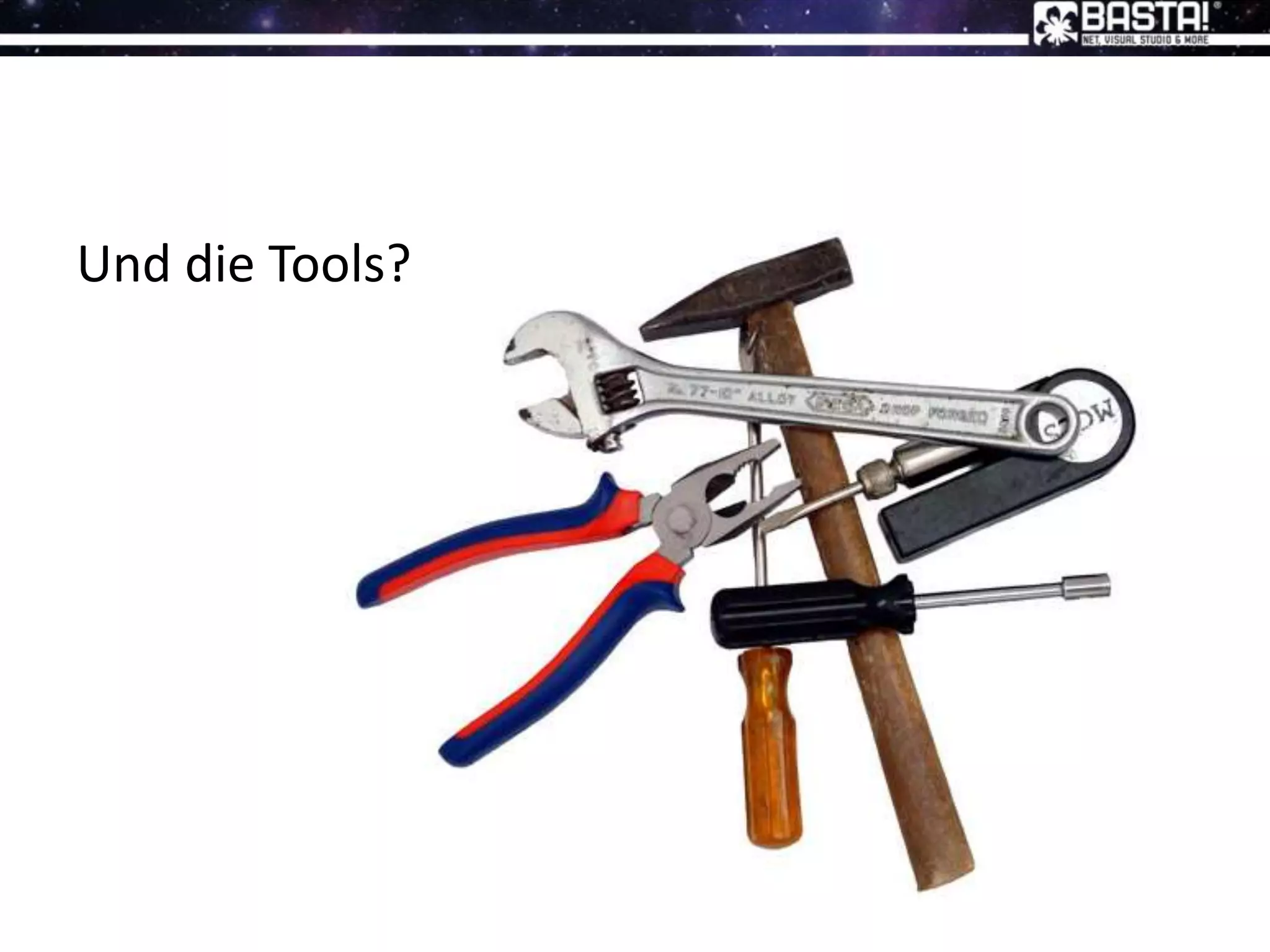 Und die Tools?
 