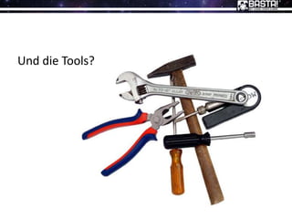 Und die Tools?
 
