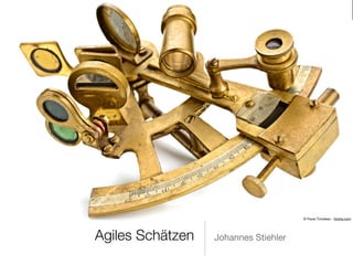 1
Agiles Schätzen Johannes Stiehler
© Pavel Timofeev - fotolia.com
 