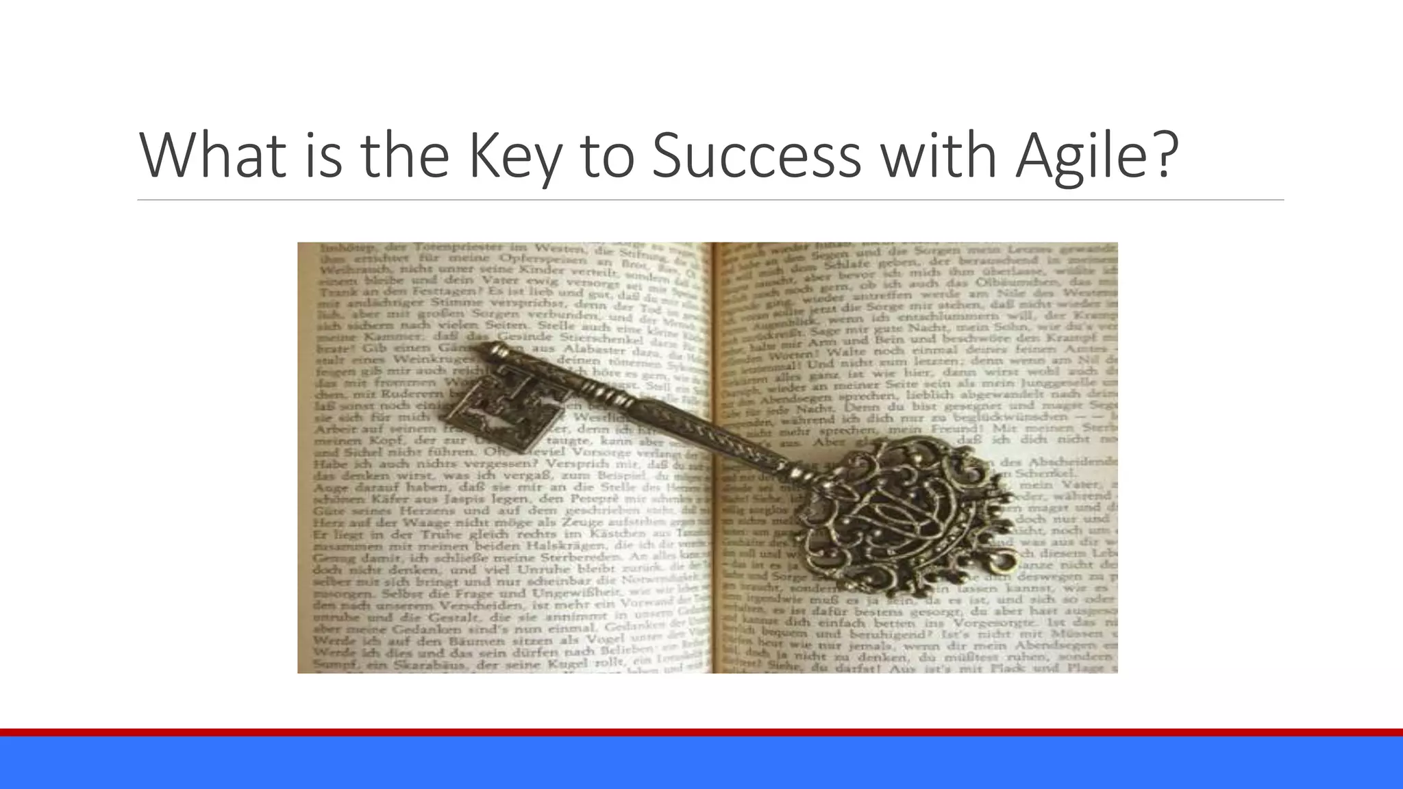 What is the Key to Success with Agile?
 
