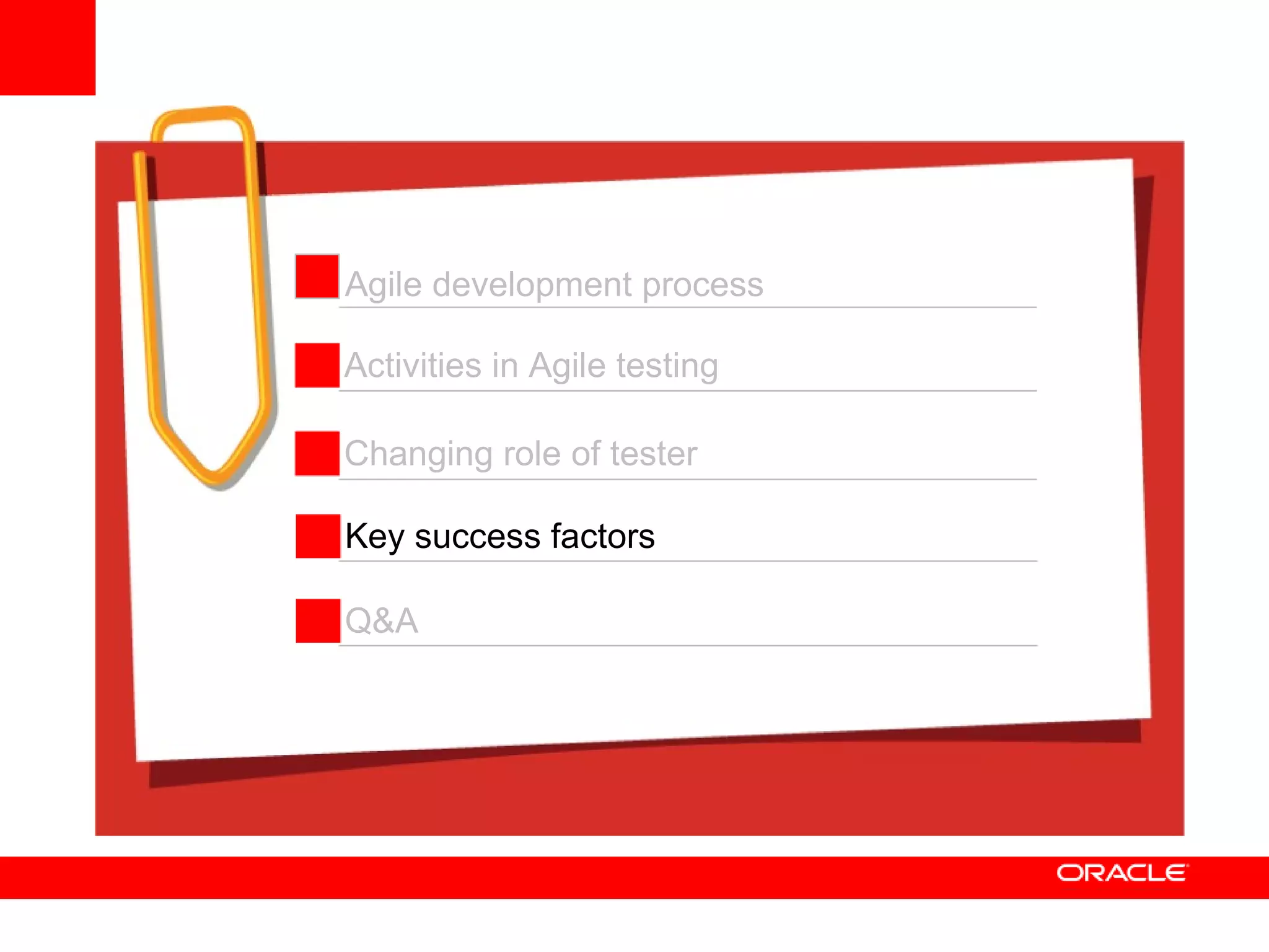 Activities in Agile testing Changing role of tester Key success factors Q&A Agile development process 