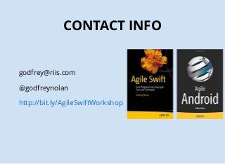 CONTACT INFO
godfrey@riis.com
@godfreynolan
http://bit.ly/AgileSwiftWorkshop
 