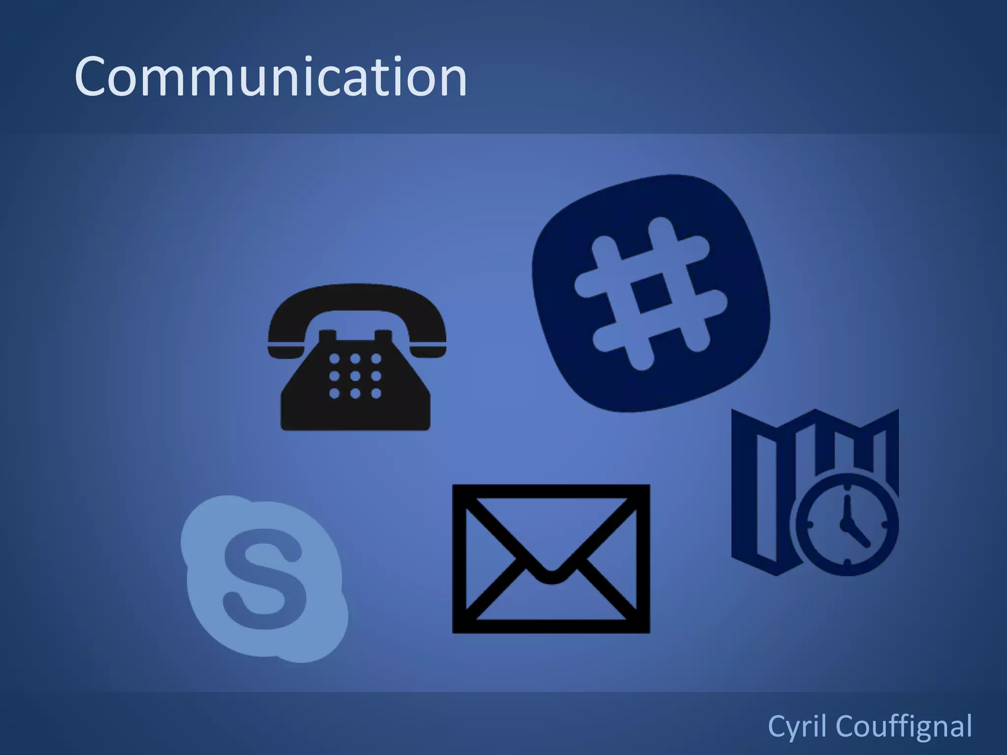 Communication
Cyril Couffignal
 