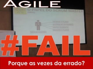 Porque as vezes da errado?
 