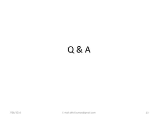 Q&A




7/28/2010   E-mail:akhil.kumar@gmail.com   23
 