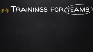 Trainings for teams
 
