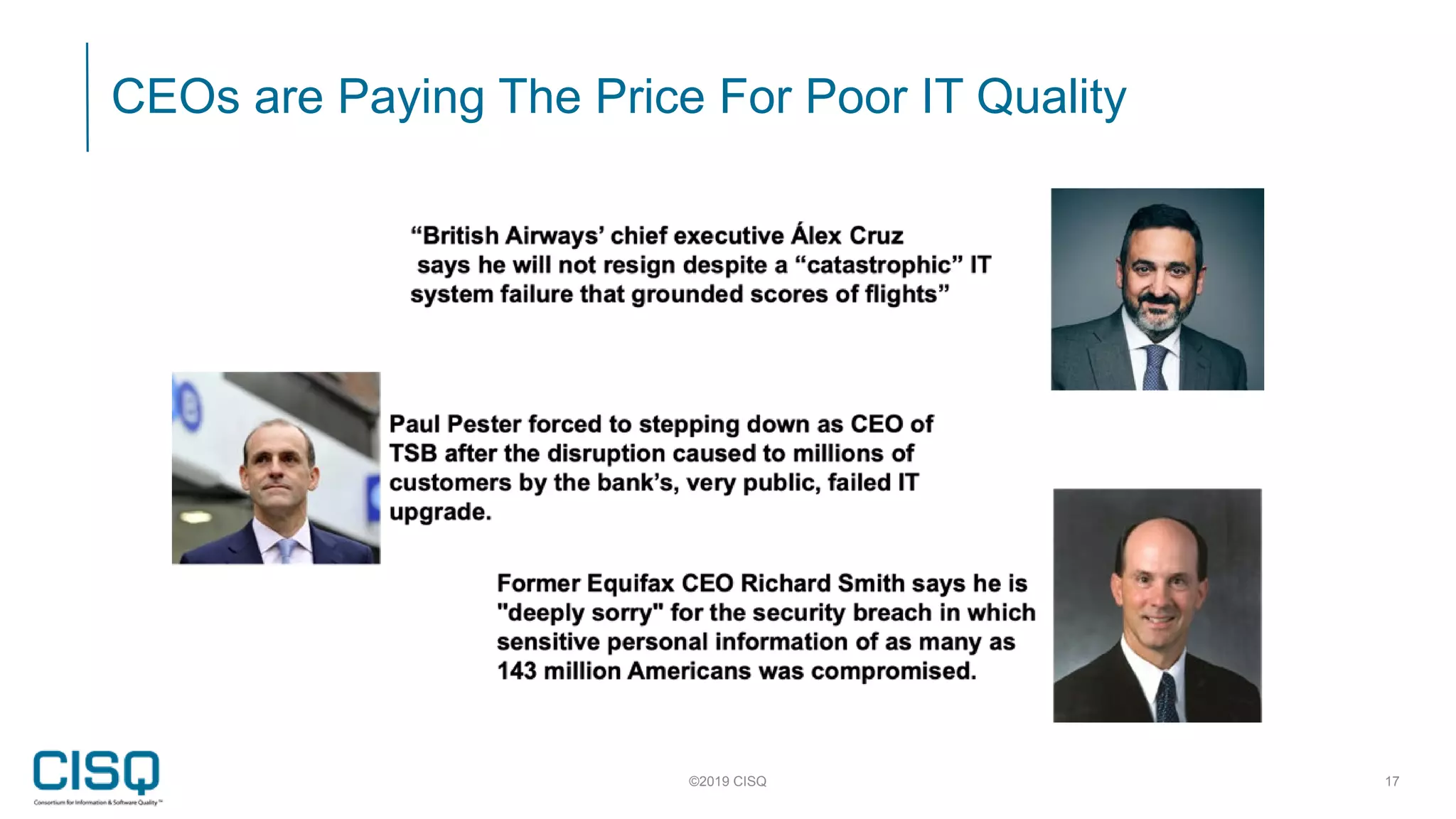 CEOs are Paying The Price For Poor IT Quality
©2019 CISQ 17
 