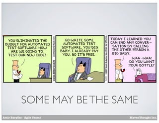 SOME MAY BE THE SAME
Amir Barylko - Agile Teams

MavenThought Inc.

 