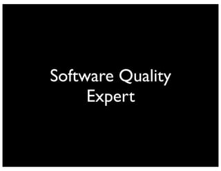 Software Quality
Expert

 