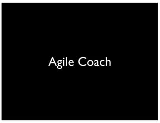 Agile Coach

 