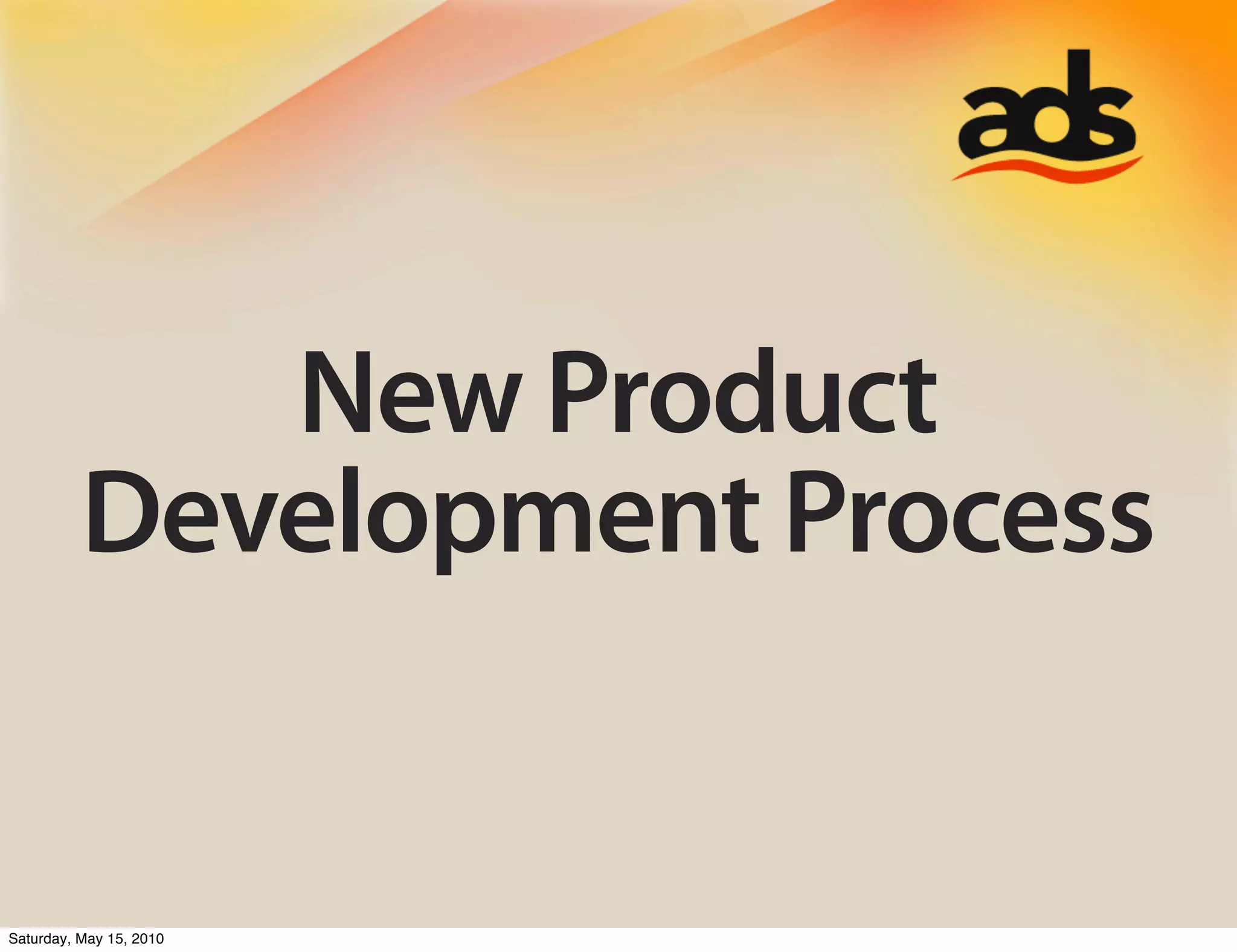 New Product
          Development Process


Saturday, May 15, 2010
 
