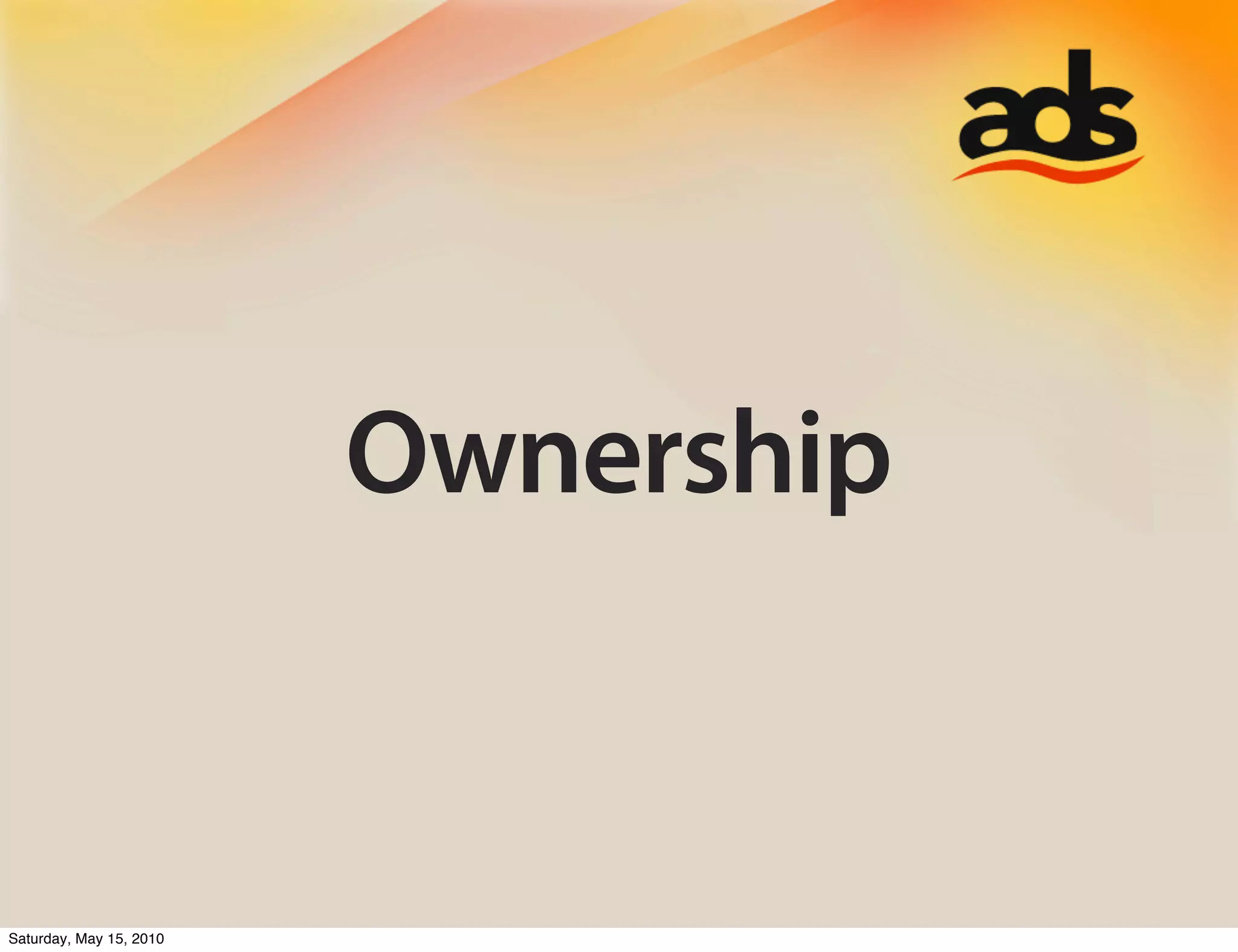 Ownership


Saturday, May 15, 2010
 