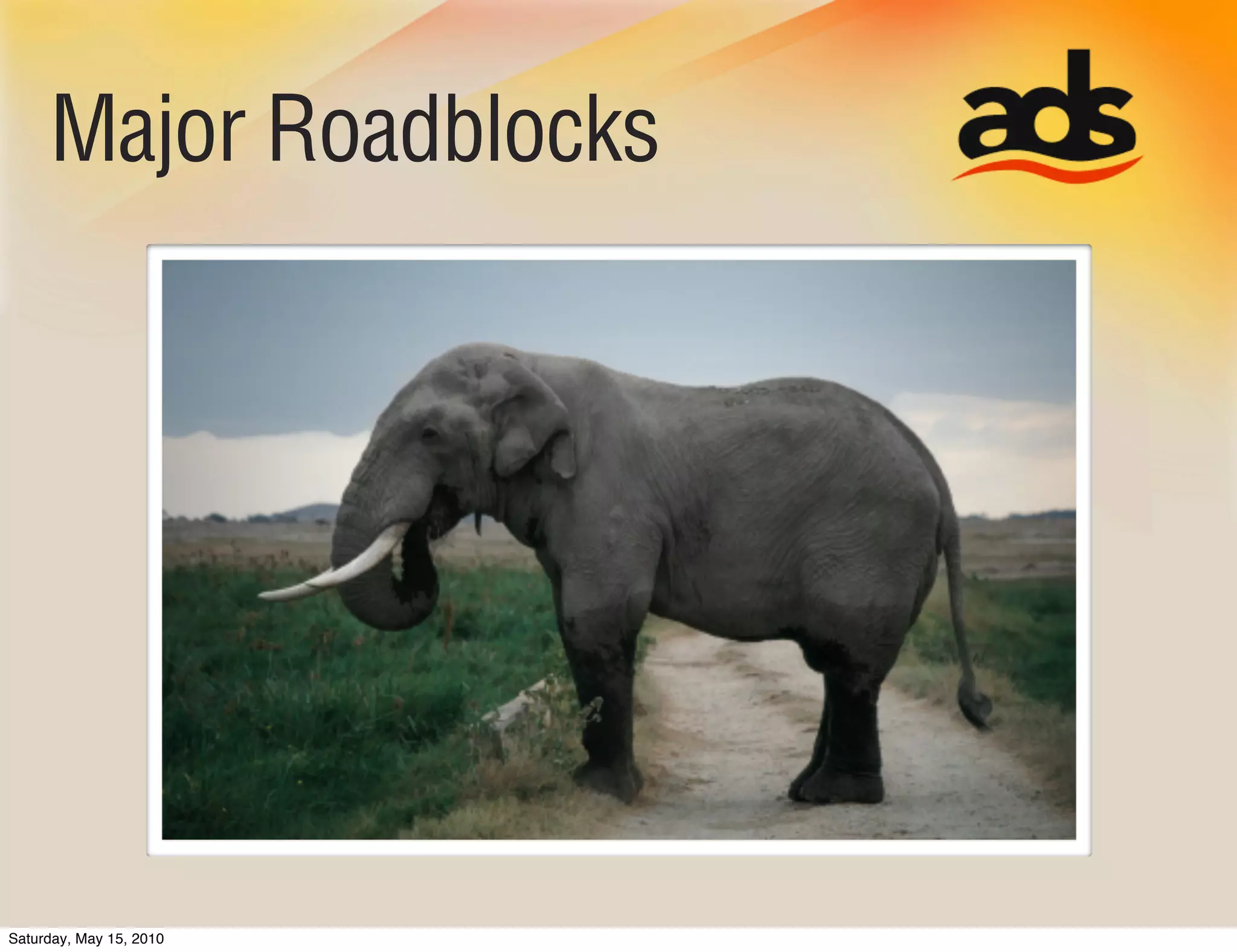 Major Roadblocks




Saturday, May 15, 2010
 