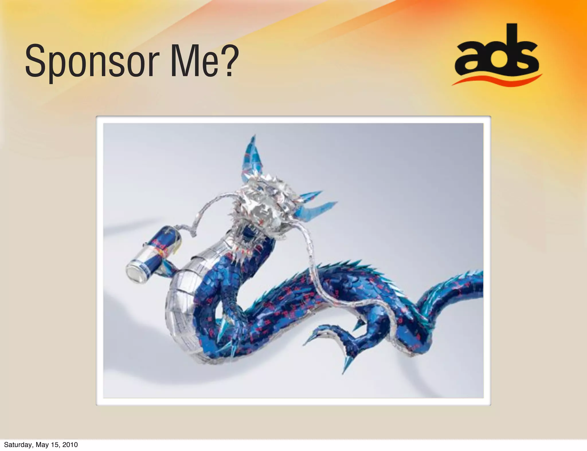 Sponsor Me?




Saturday, May 15, 2010
 