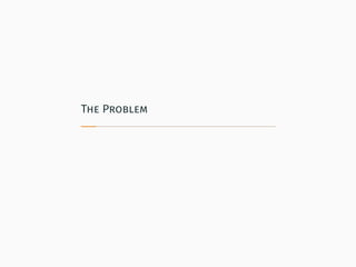 The Problem
 