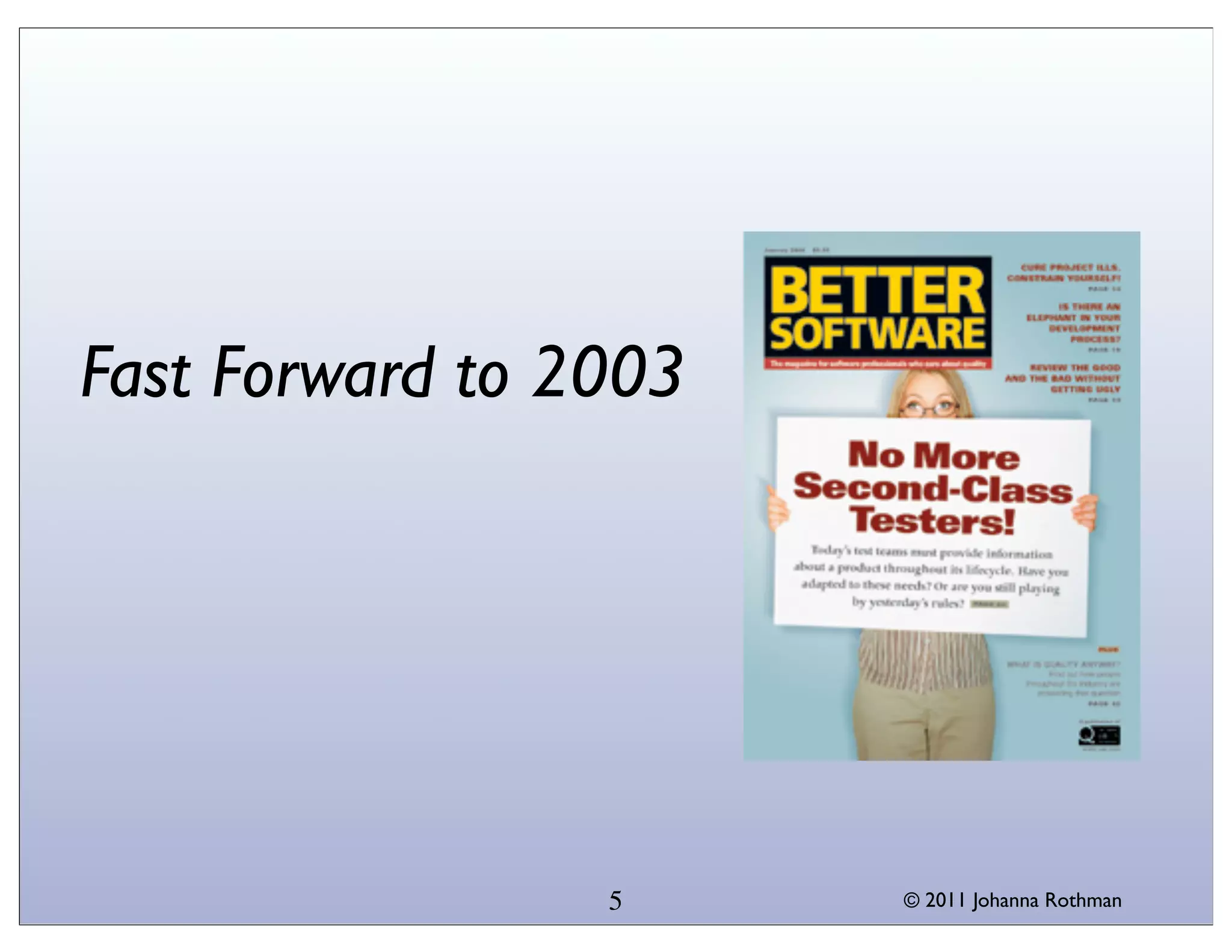 Fast Forward to 2003




                 5     © 2011 Johanna Rothman
 