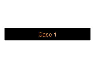 Case 1
 