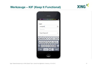 Werkzeuge – KIF (Keep It Functional)
31Agile Testautomatisierung im XING Mobile Team | Daniel Knott @dnlkntt | Hamburg, 16...