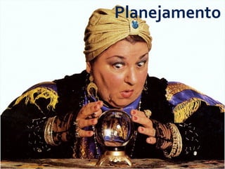 Planejamento
 