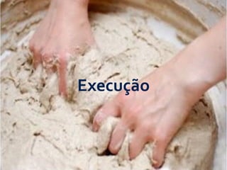 Execução
 