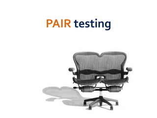 PAIR	
  testing
 