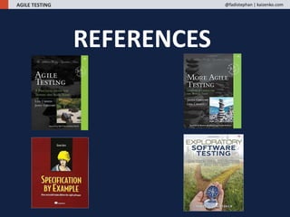 REFERENCES
AGILE TESTING @fadistephan | kaizenko.com
 
