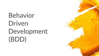 15
Behavior
Driven
Development
(BDD)
 